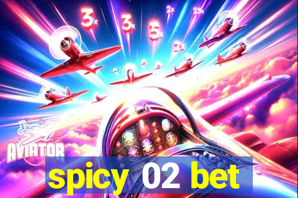 spicy 02 bet